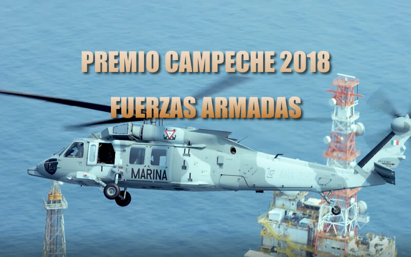 PREMIO CAMPECHE 2018 A LAS FUERZAS ARMADAS