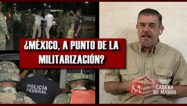 ¿MÉXICO, A PUNTO DE LA MILITARIZACIÓN?