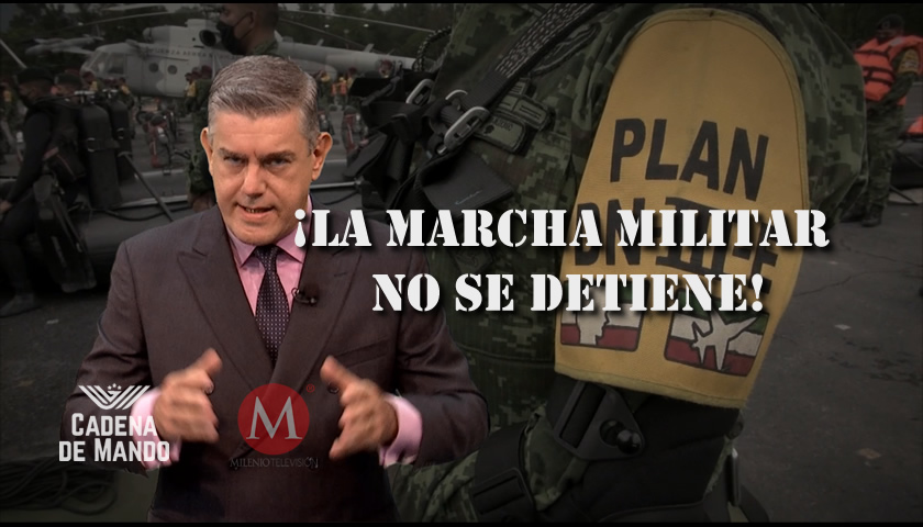 ¡LA MARCHA MILITAR NO SE DETIENE! - CADENA DE MANDO - IBARROLA