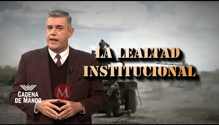 LA LEALTAD INSTITUCIONAL -CADENA DE MANDO - JUAN IBARROLA