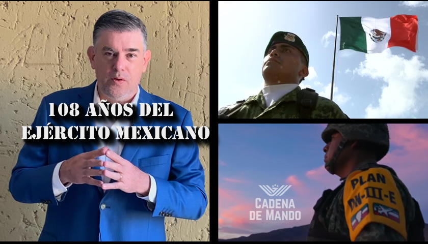 108 AÑOS DE LA CREACIÓN DEL EJÉRCITO MEXICANO - CADENA DE MANDO -IBARROLA