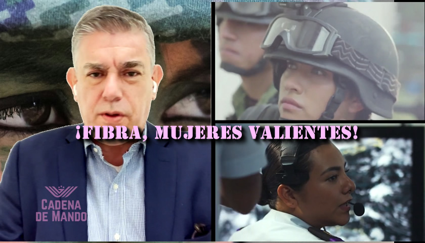 ¡FIBRA, MUJERES VALIENTES! - CADENA DE MANDO