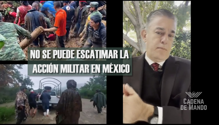 NO SE PUEDE ESCATIMAR LA ACCIÓN MILITAR EN MÉXICO - JUAN IBARROLA - CADENA DE MANDO