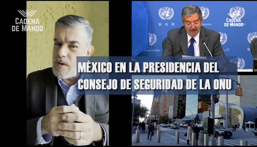 MÉXICO EN LA PRESIDENCIA DEL CONSEJO DE SEGURIDAD DE LA ONU - CADENA DE MANDO