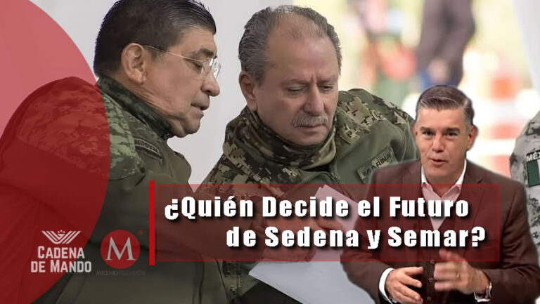 ¿Quién Decide el Futuro de Sedena y Semar? - Cadena de Mando