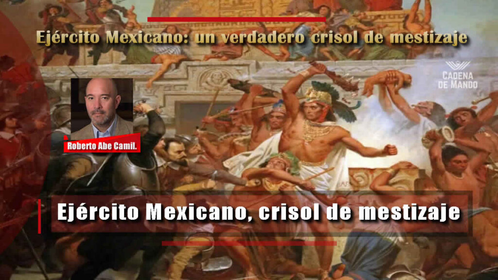 Ejército Mexicano crisol de mestizaje