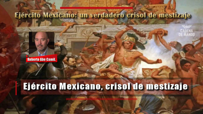 Ejército Mexicano crisol de mestizaje