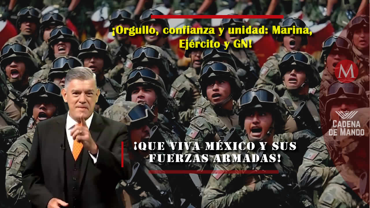 La Marina y el Ejército refuerzan la confianza de México - Cadena de Mando