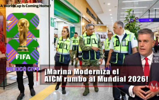Moderniza Marina el AICM rumbo al Mundial 2026
