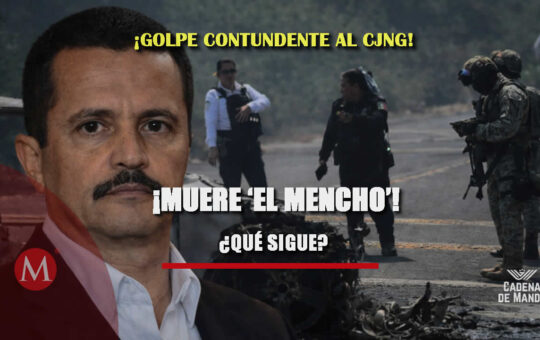 Golpe al CJNG cae el Mencho Qué sigue