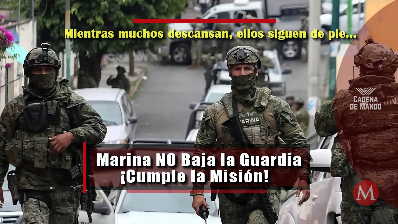 Marina NO Baja la Guardia ¡Cumple la Misión! - Cadena de Mando