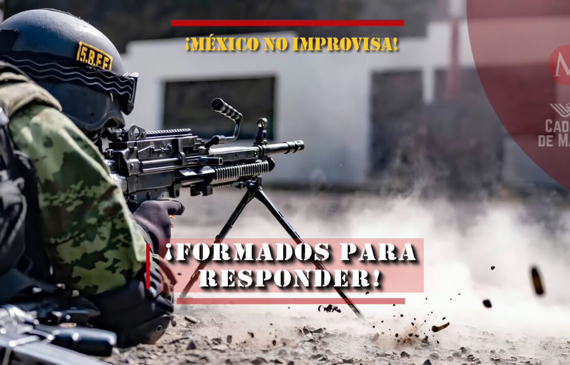 México no improvisa. Forma a sus Fuerzas Armadas para responder