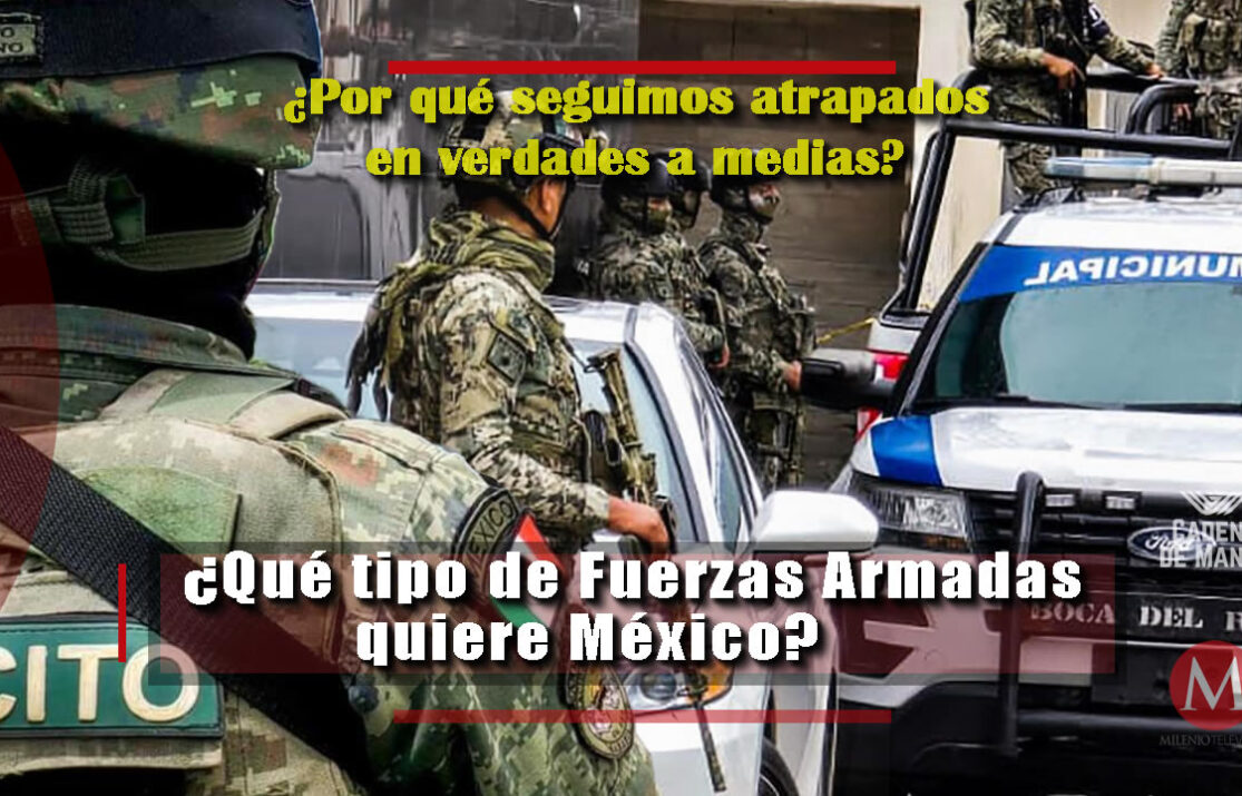 Qué tipo de Fuerzas Armadas quiere realmente México