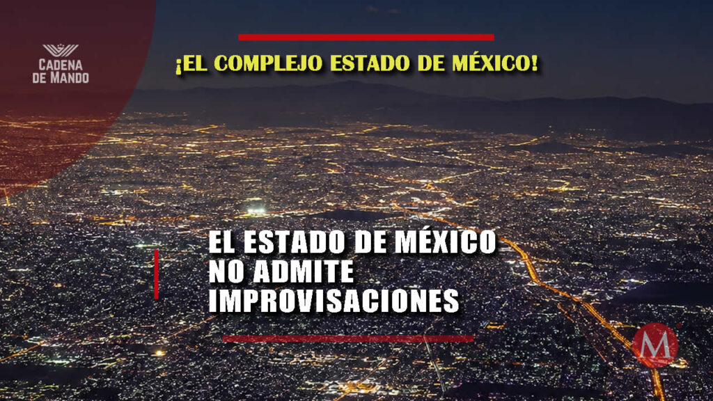 El Estado de México no admite improvisaciones