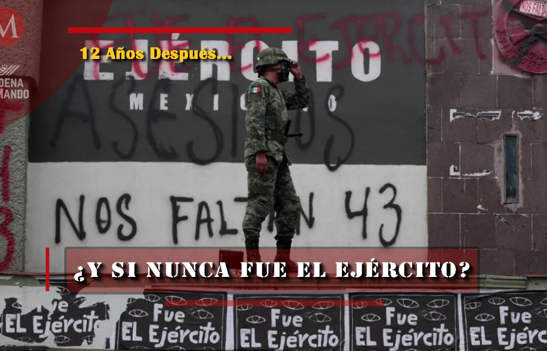 Y SI NUNCA FUE EL EJÉRCITO Ayotzinapa